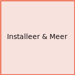 Installeer & Meer